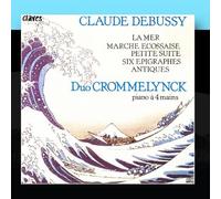 Claude Debussy: Oeuvres Pour Piano a 4 Mains: La Mer / Marche Ecossaise Sur un Theme Populaire / Petite Suite / Six Epigraphes Antiques by Duo Crommelynck