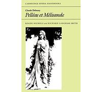 Claude Debussy: Pelléas et Mélisande: Pelleas Et Melisande (Cambridge Opera Handbooks)