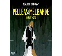 Claude Debussy Pelleas & Melisande In Full Score Bk (Dover Opera Scores)