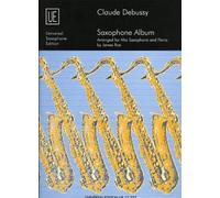 Claude Debussy Saxophone Album: UE17777: For Alto Saxophone and Piano by James Rae(1985-01-01)