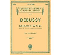 Claude Debussy Selected Works For The Piano Pf (Schirmer's Library of Musical Classics)