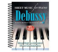Claude Debussy: Sheet Music for Piano: From Intermediate to Advanced; Over 25 masterpieces