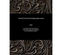 Claude Duval, the Dashing Highwayman