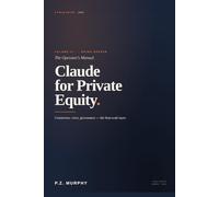 Claude for Private Equity (The series): The Operator's Manual - Volume III: Going Deeper