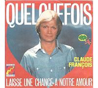 Claude François - Quelquefois - Laisse une chance à notre Amour