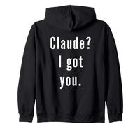 Claude? I.Got.You. Zip Hoodie