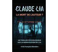 CLAUDE LIA: LA MORT DE L'AUTEUR ? (L'Archipel des Algorithmes)