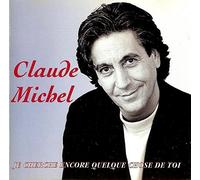 Claude Michel - Je Cherche Encore Quelque Chose De Toi