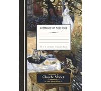 Claude Monet Composition Notebook: The Luncheon: Classic Monet Artwork Composition Book | 7 x 10 | 120 College Ruled Pages | Vintage Aesthetic Fine Art Stationery Notebook
