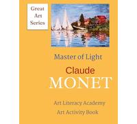 Claude Monet: Master of Light (Great Art Series)