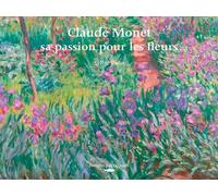 Claude Monet, Sa Passion Pour Les Fleurs