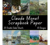 Claude Monet Scrapbook Paper: Themed Decorative Craft Paper, for Gift-wrapping, Mixed-Media, Junk Journals, Collage, Card Making, Decoupage, Origami