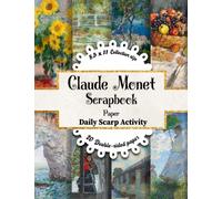 Claude Monet Scrapbook Paper: Vintage Ephemera Scrapbooking Paper, Junk Journal, Double Sided Decorative Craft Paper For Gift Wrapping, Decoupage, ... Art (Old Artistic Designs, Oil Paintings)