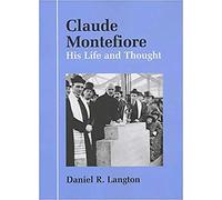 Claude Montefiore: His Life and Thought (Parkes-Wiener Series on Jewish Studies)