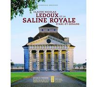 Claude Nicolas Ledoux et la saline royale d'Arc-et-Senans