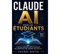 Claude pour les étudiants: L'intelligence artificielle pour apprendre, réviser et réussir ses études : méthode, prompts et cas concrets, sans tricher ... d’Anthropic en résultats concrets au quot)