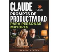 CLAUDE PROMPTS DE PRODUCTIVIDAD PARA PERSONAS MAYORES