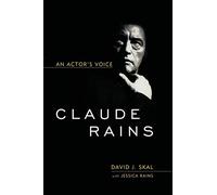 Claude Rains: An Actor's Voice (Screen Classics)