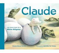 Claude: The True Story of a White Alligator