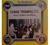 Claude Thornhill And His Orchestra - The Uncollected Claude Thornhill And His Orchestra [Vinyl LP]