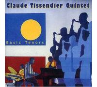 Claude Tissendier Quintet - Basic Tenors