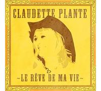 Claudette Plante - Le Reve de Ma Vie
