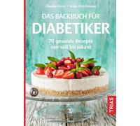 Claudia Busse K Das Backbuch für Diabetiker: 70 gesunde Rezepte von (Paperback)