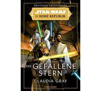 Claudia Gray An Star Wars™ Die Hohe Republik - Der gefallene Stern ( (Paperback)