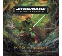 Claudia Gray Star Wars: The High Republic: Into the Light Hardback Book Claudia Gray Multicolor
