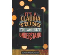 Claudia: It's A Claudia Thing You Wouldnt Understand - Custom Name Gift Planner Calendar Notebook Journal