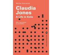 Claudia Jones: A Life in Exile: 1 (Radical Black Women Series)