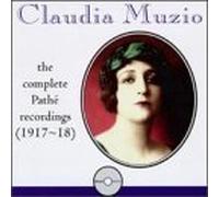 Claudia Muzio - Complete Pathé Recordings (1917-1918)