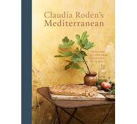 Claudia Roden's Mediterranean: Treasured Recipes from a Lifetime of Travel [A Cookbook]