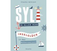 Claudia Welkisch Sylt in aller Ruhe: Inselglück in der Nebensaison (Paperback)