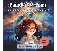 Claudia's Dreams: An Adventure Story of Friendship and Effort for Kids