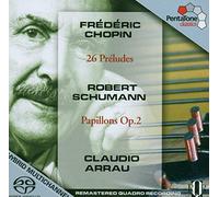 Claudio Arrau - Chopin - Preludes; Schumann - Papillons (Hybrid SACD) [DVD AUDIO]