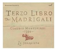 Claudio Cavina; La Venexiana - Monteverdi - Il Terzo Libro Dei Madrigali (La Venexiana/Cavina)