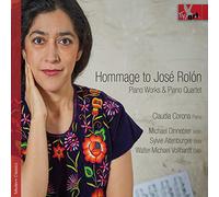 Claudio Corona; Michael Dinnebie; Sylvie Altenburger; Vollha - HOMMAGE TO JOSE ROLON Piano Works & Piano Quintet