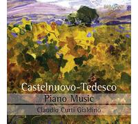 Claudio Curti Gialdino - Castelnuovo-Tedesco: Piano Music