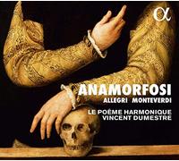 Claudio Monteverdi; Gregorio Allegri - ANAMORFOSI - Claudio Monteverdi; Gregorio Allegri - ANAMORFOSI