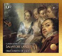 Claudio Ronco; Emanuela Vozza - Salvatore Lanzetti: Cello Sonatas Op. V and VI