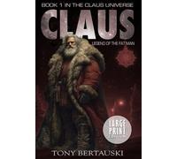 Claus: Legend of the Fat Man (A Science Fiction Adventure) (Large Print Edition) (Claus Universe)