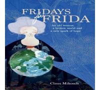 Claus Mikosch Fridays for Frida:An old woman, a broken world & a new spark of Claus Mikosch Multicolor