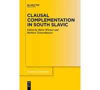 Clausal Complementation in South Slavic: 361 (Trends in Linguistics. Studies and Monographs [TiLSM], 361)