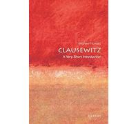 Clausewitz: A Very Short Introduction: (Very Short Introductions)