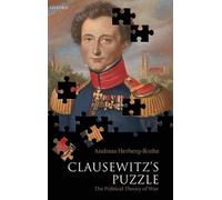 Clausewitz's Puzzle: The Political Theory of War by Andreas Herberg-Rothe (Engli
