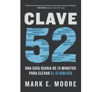 Clave 52: Una Guía Diaria de 15 Minutos Para Elevar El CI Bíblico / Core 52: A Fifteen-Minute Daily Guide to Build Your Bible IQ in a Year: Una ... Daily Guide to Build Your Bible IQ in a Year