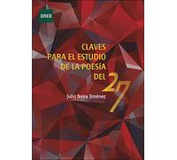 Claves para el estudio de la poesía del 27 (ARTE Y HUMANIDADES)