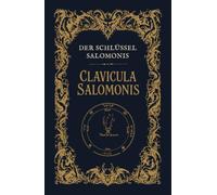 Clavicula Salomonis: Der Schlüssel des Königs Salomon