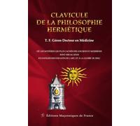 Clavicule de la philosophie hermétique - Où les mystères les plus cachés des anciens et modernes sont mis au jour en faveurs des enfants de l'art...